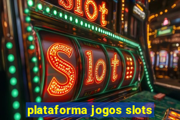 plataforma jogos slots