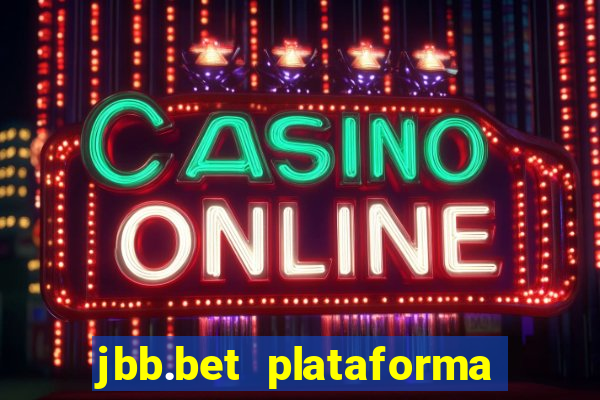 jbb.bet plataforma de jogos