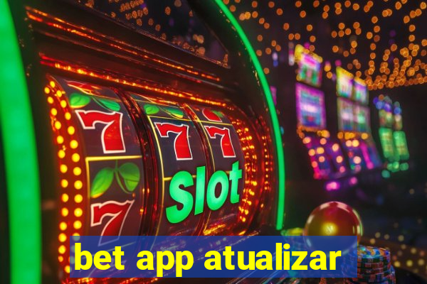 bet app atualizar