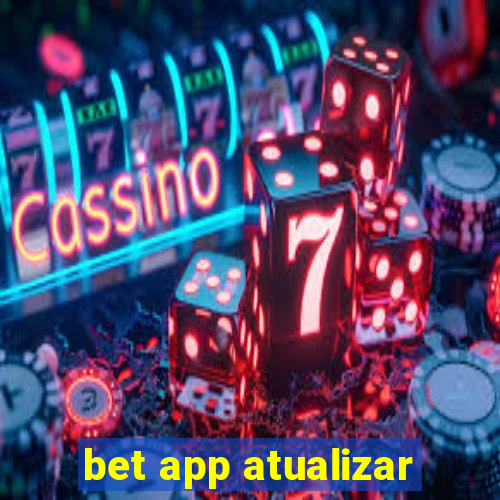 bet app atualizar