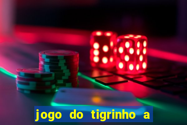 jogo do tigrinho a partir de r$ 5