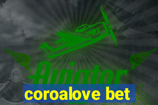 coroalove bet