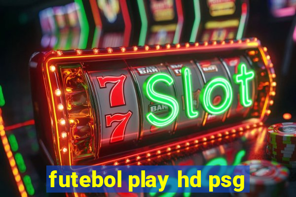 futebol play hd psg