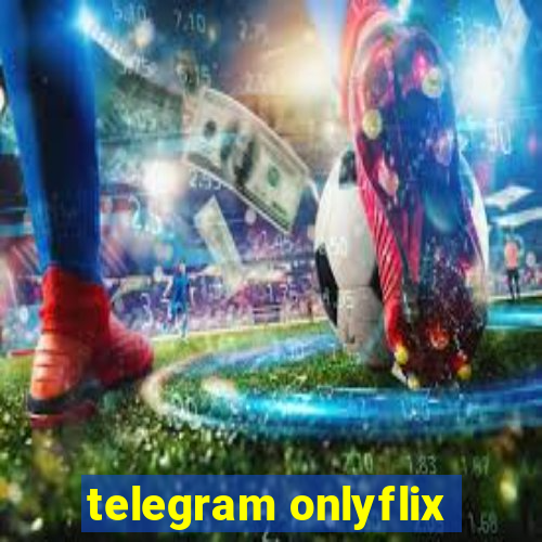 telegram onlyflix