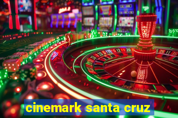 cinemark santa cruz