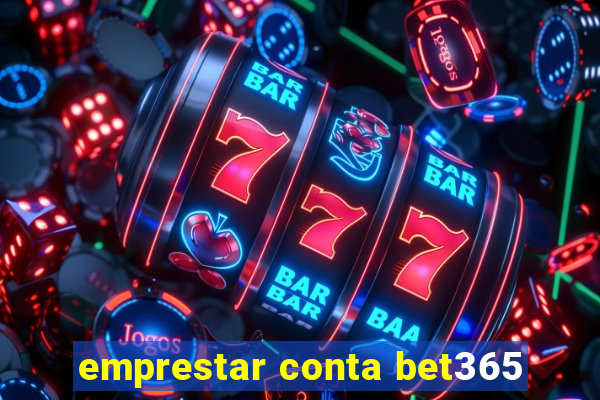 emprestar conta bet365