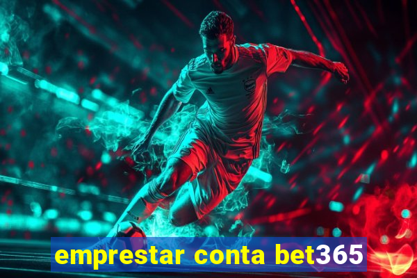 emprestar conta bet365