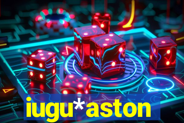 iugu*aston