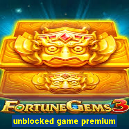 unblocked game premium