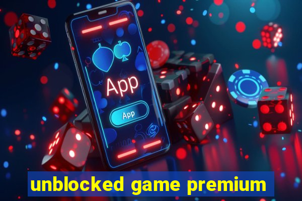 unblocked game premium