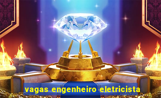 vagas engenheiro eletricista