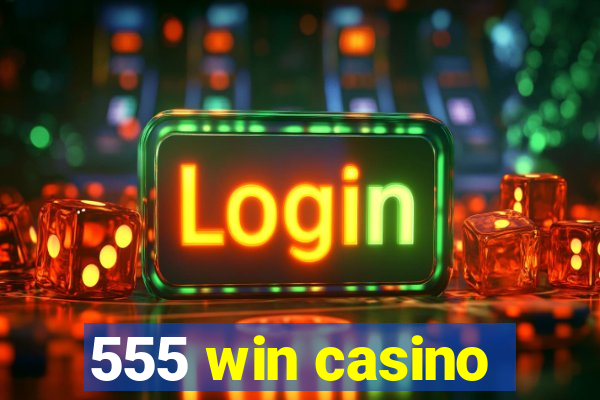 555 win casino