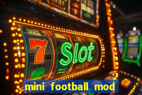 mini football mod apk (unlimited money and gems)