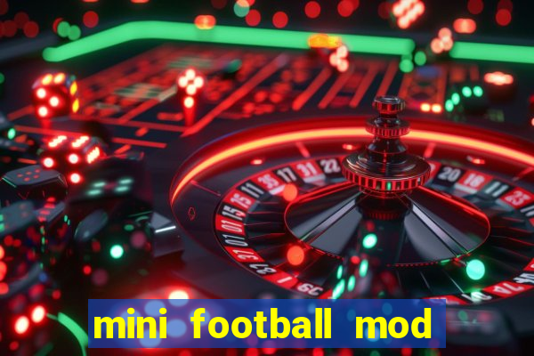 mini football mod apk (unlimited money and gems)