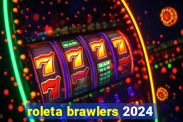 roleta brawlers 2024