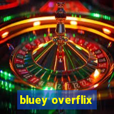 bluey overflix