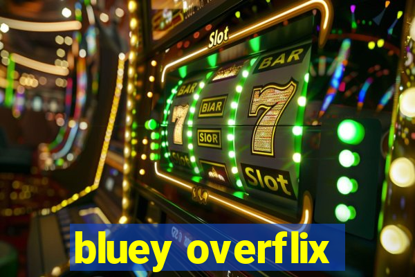 bluey overflix