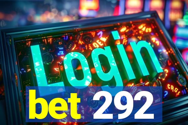 bet 292