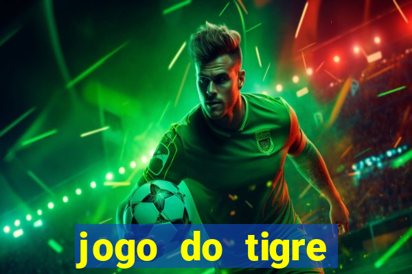 jogo do tigre ganha dinheiro mesmo