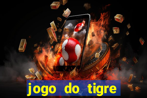 jogo do tigre ganha dinheiro mesmo