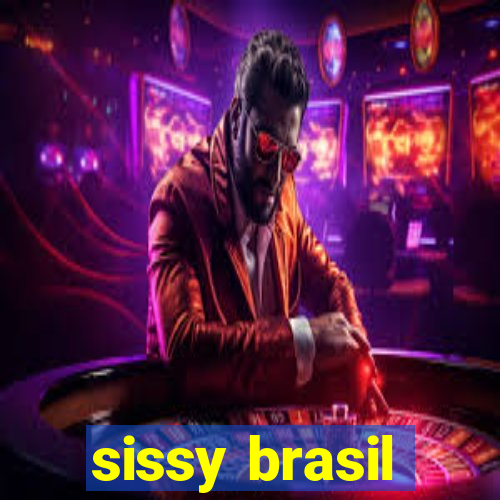 sissy brasil