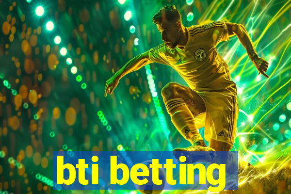 bti betting