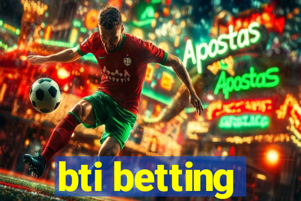 bti betting