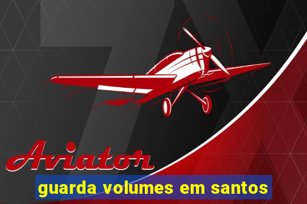 guarda volumes em santos