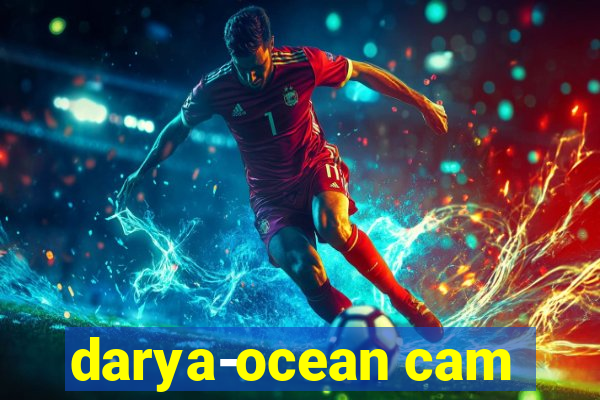 darya-ocean cam