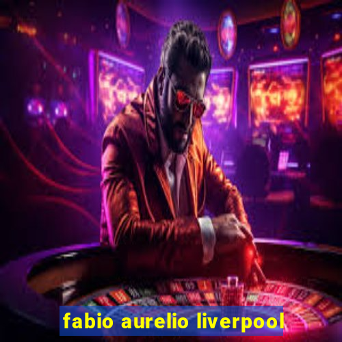 fabio aurelio liverpool