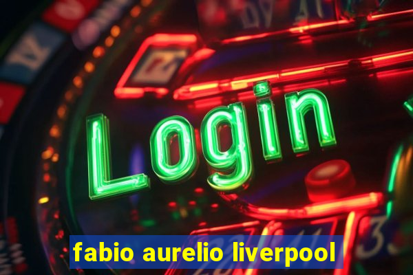 fabio aurelio liverpool