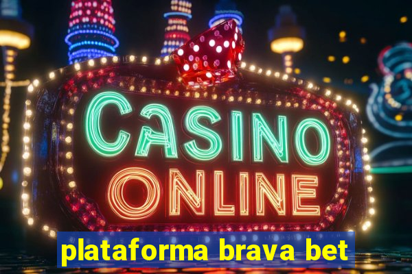 plataforma brava bet