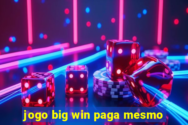 jogo big win paga mesmo