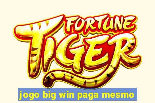 jogo big win paga mesmo