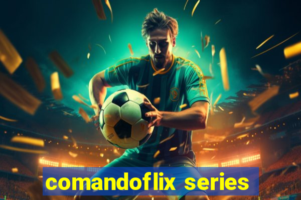 comandoflix series