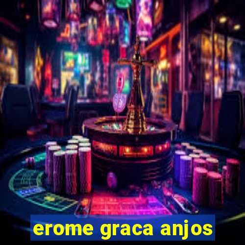 erome graca anjos