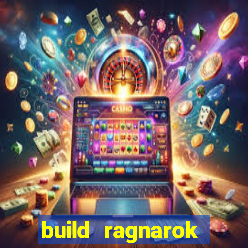 build ragnarok history reborn rag