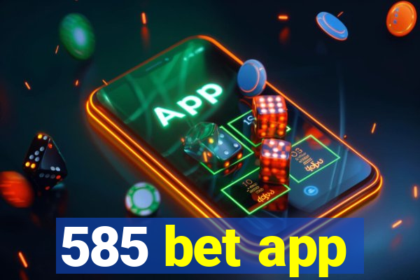 585 bet app