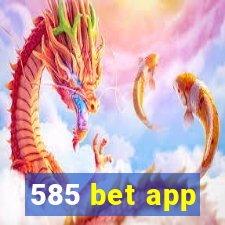 585 bet app