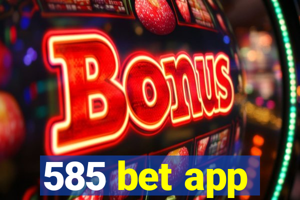 585 bet app