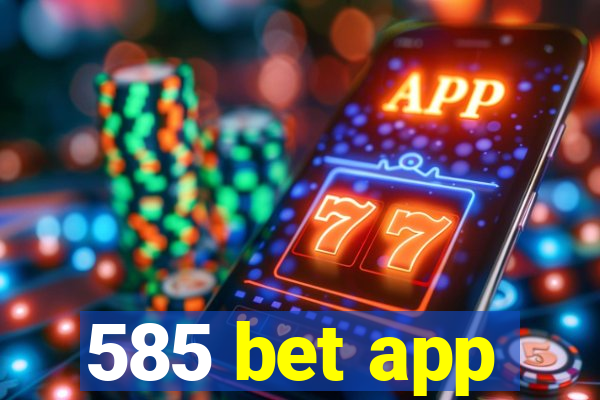 585 bet app