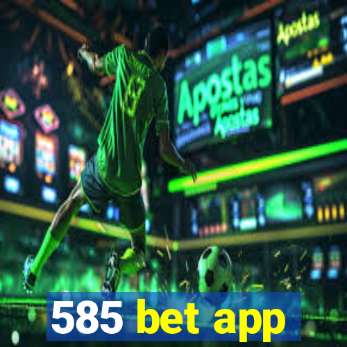 585 bet app