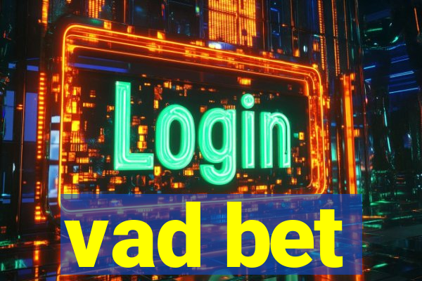 vad bet