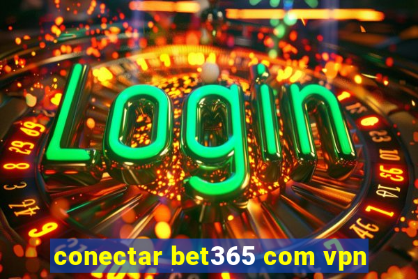 conectar bet365 com vpn