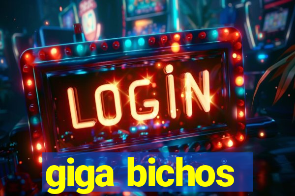 giga bichos