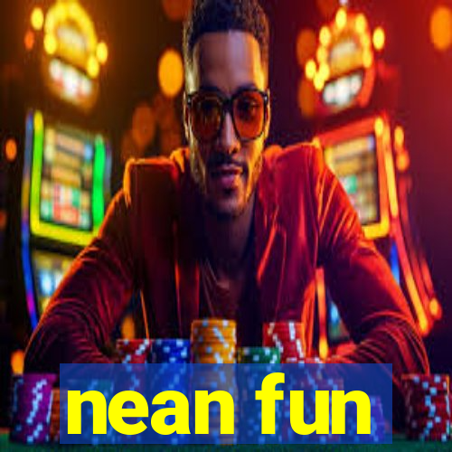 nean fun