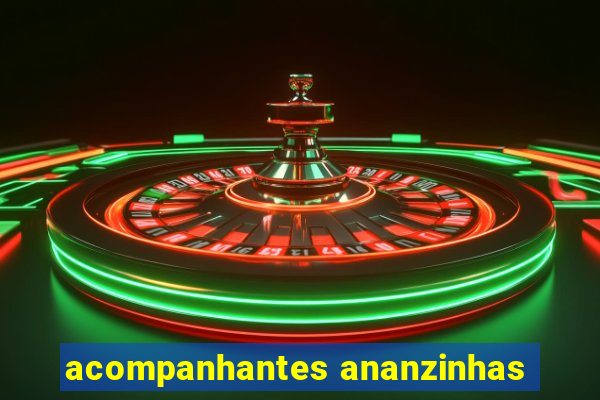 acompanhantes ananzinhas