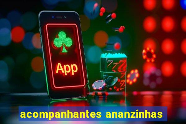 acompanhantes ananzinhas