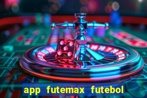 app futemax futebol ao vivo