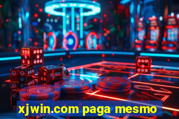 xjwin.com paga mesmo